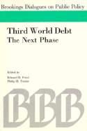 Third World Debt: The Next Phase (Brookings Dialogues on Public Policy) Edward Fried and Philip H. Trezise