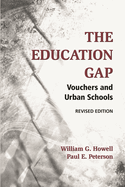 The Education Gap: Vouchers and Urban Schools, Revised Edition
