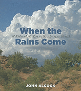 When the Rains Come: A Naturalist's Year in the Sonoran Desert