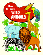 How to Draw Wild Animals Pbk