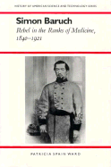 Simon Baruch: Rebel in the Ranks of Medicine, 1840-1921