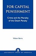 For Capital Punishment: Crime and the Morality of the Death Penalty