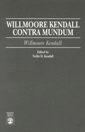 Willmoore Kendall Contra Mundum
