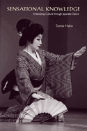 Sensational Knowledge: Embodying Culture Through Japanese Dance
