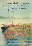 Major Butler's Legacy: Five Generations of a Slaveholding Family