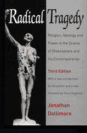 Radical Tragedy: Religion, Ideology and Power in the Drama of Shakespeare and His Contemporaries