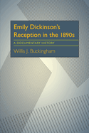 Emily Dickinson's Reception in the 1890s: A Documentary History
