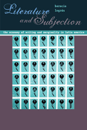 Literature and Subjection: The Economy of Writing and Marginality in Latin America