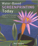 Water-Based Screenprinting Today: From Hands-On Techniques to Digital Technology