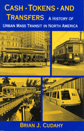 Cash, Tokens, & Transfers: A History of Urban Mass Transit in North America