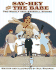 Say-Hey and the Babe: Two Mostly True Baseball Stories