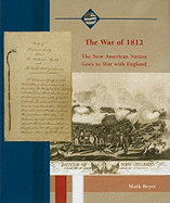 The War of 1812: The New American Nation Goes to War with England