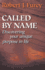 Called by Name: Discovering Your Unique Purpose in Life