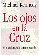 Eyes on the Cross: A Guide for Contemplation