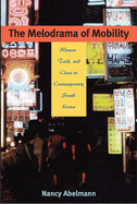 The Melodrama of Mobility: Women, Talk and Class in Contemporary South Korea