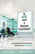 Is God Just a Human Invention?: And Seventeen Other Questions Raised by the New Atheists