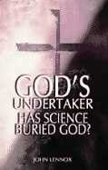 God's Undertaker: Has Science Buried God?