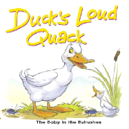 Duck's Loud Quack: The Baby in the Bulrushes
