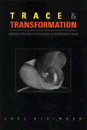 Trace and Transformation: American Criticism of Photography in the Modernist Period