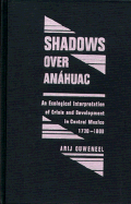 Shadows Over Anahuac: An Ecological Interpretation of Crisis and Development in Central Mexico, 1730-1800