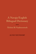 A Navajo/English Bilingual Dictionary: Alchini Bi Naaltsoostsoh