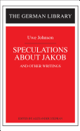 Speculations about Jakob: Uwe Johnson: And Other Writings