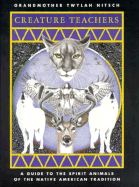 Creature Teachers: A Guide to the Spirit Animals of the Native American Tradition
