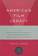 America's Film Legacy: The Authoritative Guide to the Landmark Movies in the National Film Registry