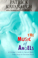 The Music of Angels: A Listener's Guide to Sacred Music from Chant to Christian Rock