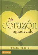 Un Corazon Agradecido: Como la Gratitud Trae Esperanza y Sanidad A Nuestra Vida