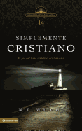 Simplemente Cristiano: Por Que el Cristianismo Tiene Sentido