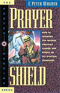 Prayer Shield: How to Intercede for Pastors, Christian Leaders and Others on the Spiritual Frontlines