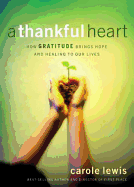 A Thankful Heart: How Gratitude Brings Hope and Healing to Our Lives
