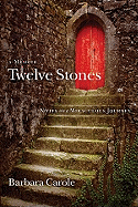 Twelve Stones: Notes on a Miraculous Journey- A Memoir