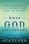 When God Disappears: Finding Hope When Your Circumstances Seem Impossible