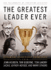 The Greatest Leader Ever: Essential Leadership Principles
