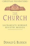 The Church: Sacraments, Worship, Ministry, Mission
