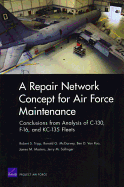 A Repair Network Concept for Air Force Maintenance: Conclusions from Analysis of C-130, F-16, and Kc-135 Fleets