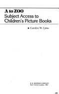 A. to Zoo: Subject Access to Children's Picture Books