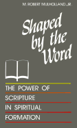 Shaped by the Word: The Power of Scripture in Spiritual Formation
