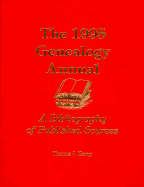 The 1995 Genealogy Annual: A Bibliography of Published Sources