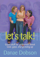 Let's Talk!: Good Stuff for Girlfriends about God, Guys, and Growing Up
