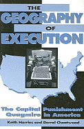 The Geography of Execution: The Capital Punishment Quagmire in America