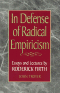 In Defense of Radical Empiricalism: Essays and Lectures by Roderick Firth