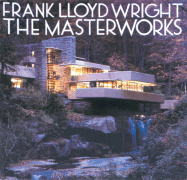 Frank Lloyd Wright: The Masterworks
