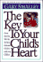 The Key to Your Child's Heart: Proven Steps That Will Help You Raise Motivated, Obedient, and Loving Children