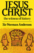 Jesus Christ: The Witness of History