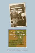 A Soldier in Bedfordshire, 1941-1942: The Diary of Private Denis Argent, Royal Engineers