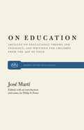 On Education: Articles on Educational Theory and Pedagogy, and Writings for Children from the Age of Gold