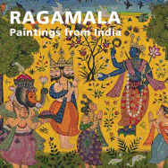 Ragamala: Paintings from India Anna L. Dallapiccola, Catherine Glynn and Robert Skelton